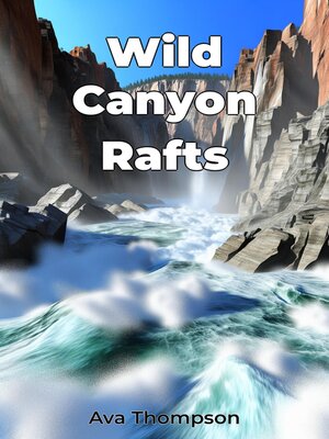 cover image of Wild Canyon Rafts